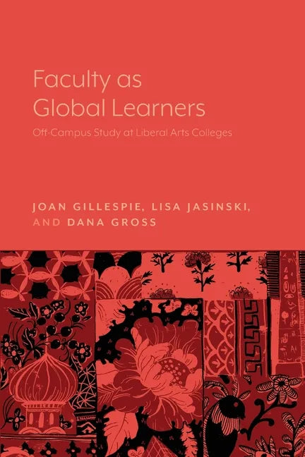 Faculty as Global Learners: Off-Campus Study at Liberal Arts Colleges - Paperback