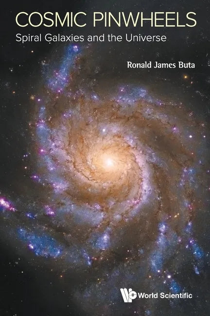 Cosmic Pinwheels: Spiral Galaxies and the Universe - Paperback