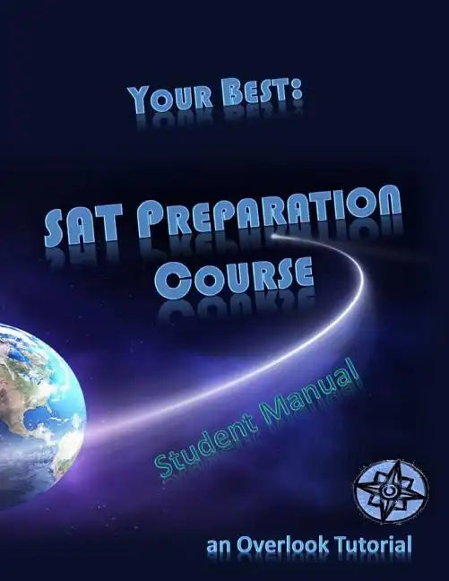 Your Best: SAT Preparation Course Student Manual: an Overlook Tutorial - Paperback