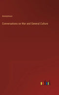 Conversations on War and General Culture - Hardcover