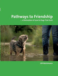 Pathways to Friendship: ... A Declaration of Love to Dogs That Hunt - Paperback
