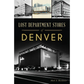 Lost Department Stores of Denver - Paperback