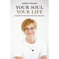Your Soul, Your Life: A Guide to Healing and Self-Healing - Paperback