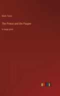 The Prince and the Pauper: in large print - Hardcover