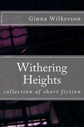 Withering Heights: collection of short fiction - Paperback