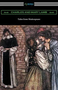 Tales from Shakespeare: (Illustrated by Arthur Rackham with an Introduction by Alfred Ainger) - Paperback