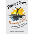 Power Over Pornography: The Breakthrough Formula for Overcoming Pornography Addiction - Paperback
