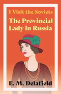 I Visit the Soviets - The Provincial Lady in Russia - Paperback