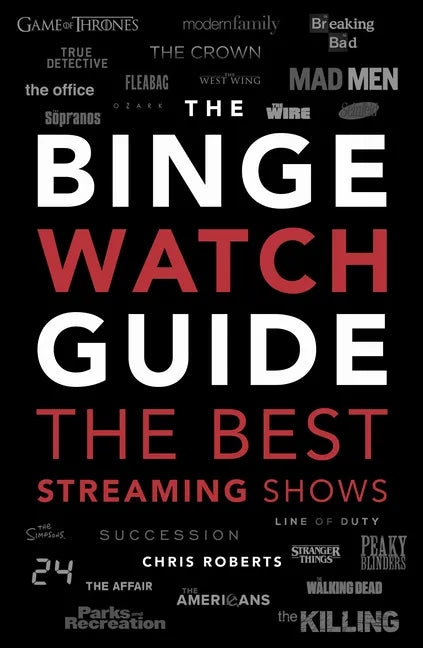 The Ultimate Bingewatching Guide: The Best Television and Streaming Shows Reviewed - Paperback