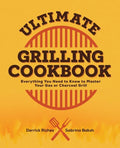 Ultimate Grilling Cookbook: Everything You Need to Know to Master Your Gas or Charcoal Grill - Paperback