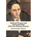 Matisse Picasso and Gertrude Stein: With Two Shorter Stories - Paperback