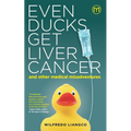 Even Ducks Get Liver Cancer and other medical misadventures - Paperback