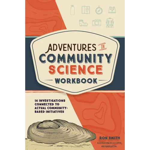 Adventures in Community Science Workbook: 14 Investigations Connected to Actual Community-Based Initiatives - Paperback