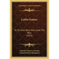 Lottie Eames: Or Do Your Best, And Leave The Rest (1873) - Paperback
