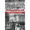 Chicago Socialism: The People's History - Paperback