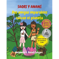 Saori y Ananí: Dos amigas imparables salvan el planeta - Paperback