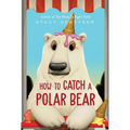 How to Catch a Polar Bear - Hardcover