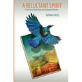 A Reluctant Spirit: A True Tale of God, Ghosts and a Skeptical Christian - Paperback