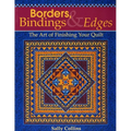 Borders, Bindings & Edges: The Art of Finishing Your Quilt - Paperback