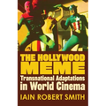 The Hollywood Meme: Transnational Adaptations in World Cinema - Paperback