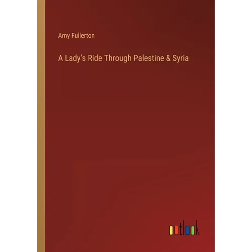 A Lady's Ride Through Palestine & Syria - Paperback