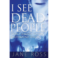I See Dead People: How I Learned To Help Earthbound Spirits - Paperback