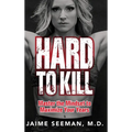 Hard to Kill: Master the Mindset to Maximize Your Years - Hardcover