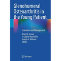 Glenohumeral Osteoarthritis in the Young Patient: Evaluation and Management - Paperback