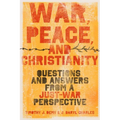 War, Peace, and Christianity: Questions and Answers from a Just-War Perspective - Paperback