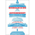 Reorganizing Government: A Functional and Dimensional Framework - Hardcover