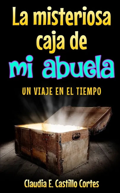 La misteriosa caja de mi abuela: Un viaje en el tiempo - Paperback