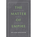 The Matter of Empire: Metaphysics and Mining in Colonial Peru - Paperback