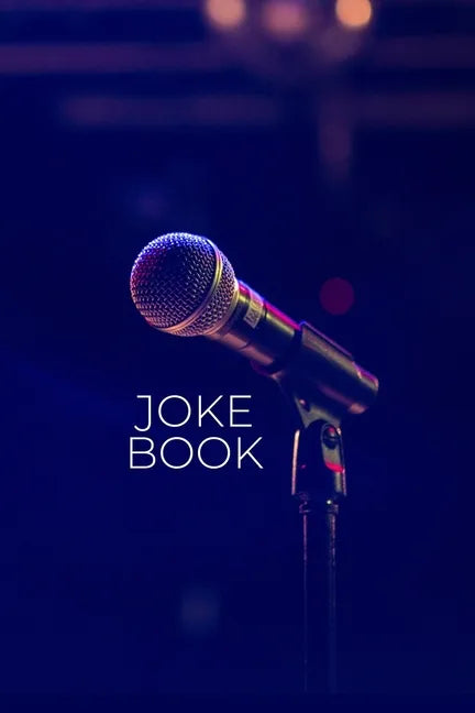 Joke Book: Joke Writing Workbook + Notebook * Great gift for aspiring Comedian * Write Comedy Jokes 6" x 9" 100 pages - Paperback