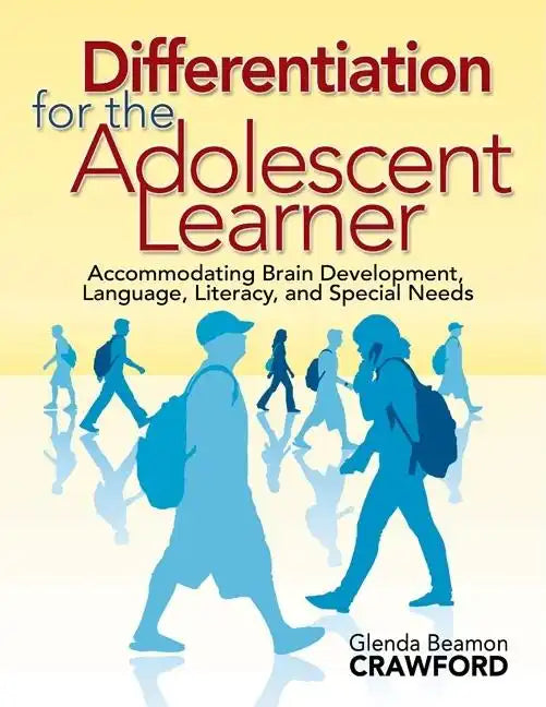 Differentiation for the Adolescent Learner: Accommodating Brain Development, Language, Literacy, and Special Needs - Paperback