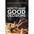 How to Make Good Decisions - Hardcover