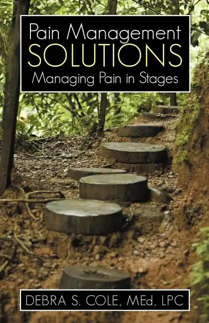 Pain Management Solutions: Managing Pain in Stages - Paperback