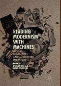Reading Modernism with Machines: Digital Humanities and Modernist Literature - Paperback