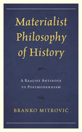 Materialist Philosophy of History: A Realist Antidote to Postmodernism - Paperback