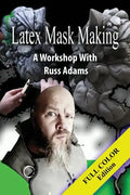 Latex Mask Making (Color Version): A Workshop with Russ Adams - Paperback