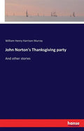 John Norton's Thanksgiving party: And other stories - Paperback