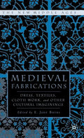 Medieval Fabrications: Dress, Textiles, Clothwork, and Other Cultural Imaginings - Hardcover