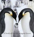 Waddle: A Book of Fun for Penguin Lovers - Hardcover
