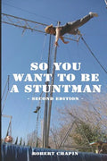 So You Want to Be a Stuntman: Second Edition - Paperback