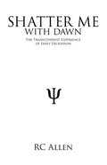 Shatter Me with Dawn: The Transcendent Experience of Emily Dickinson - Paperback