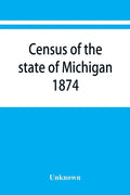 Census of the state of Michigan, 1874 - Paperback