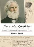 Dear Mr. Longfellow: Letters to and from the Children's Poet - Paperback