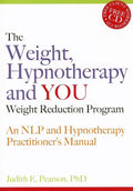 The Weight, Hypnotherapy and You Weight Reduction Program: An Nlp and Hypnotherapy Practitioner's Manual [With CDROM] - Paperback