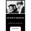The Films of Walter Hill: Another Time, Another Place - Paperback