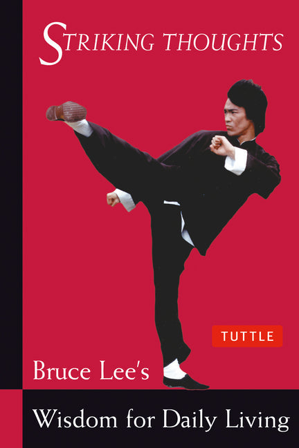 Striking Thoughts: Bruce Lee's Wisdom for Daily Living - Paperback