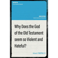 Why Does the God of the Old Testament Seem So Violent and Hateful? - Paperback